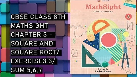 CBSE/Class 8th/Mathsight /Chapter 3- Square and Squareroot; Cube and Cuberoot/Exercise 3.3/Sum 5,6,7