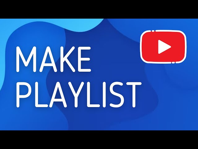 How to Make Playlist on Youtube - Full Guide class=
