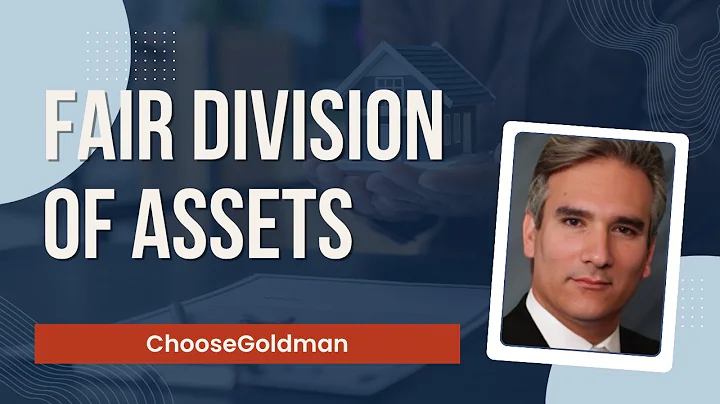 Determining Fair Division of Assets Post Divorce - ChooseGoldman.com
