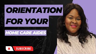 Home Care Series| Conducting Orientation for Your Home Care Aides| What Topics Should You Cover?