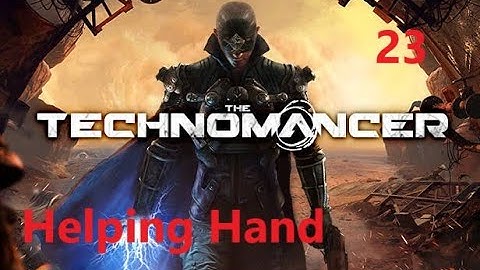 The Technomancer |Helping Hand| lets play (23)