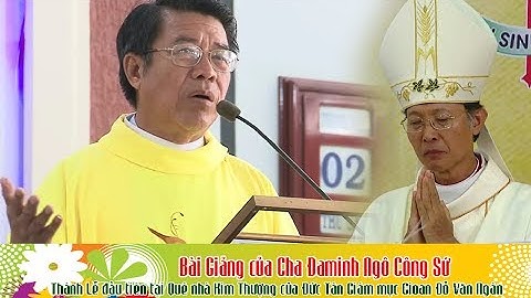 Bài giảng quá hay trong Thánh Lễ đầu tiên của Đức cha Gioan Đỗ Văn Ngân tại quê nhà Kim Thượng