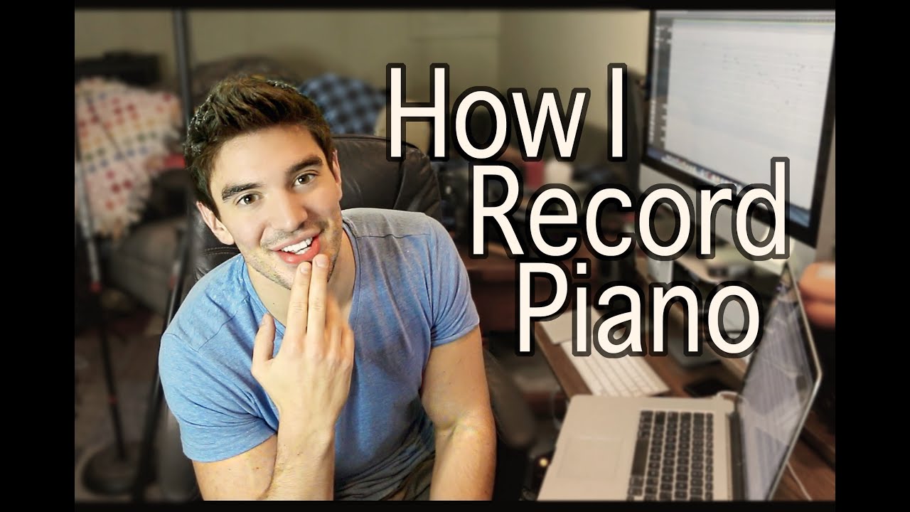 Recording Piano BEHINDTHESCENES YouTube