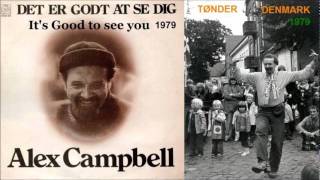 Alex Campbell ◄► It's good to see you = Det godt at se dig ( English & Danish ) chords