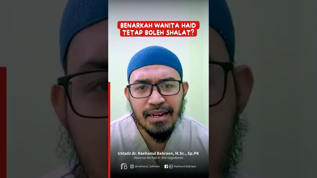 BENARKAH WANITA HAID TETAP BOLEH SHALAT? - Ustadz dr. Raehanul Bahraen, M.Sc, Sp.PK