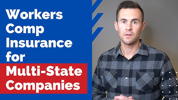 Workers Comp Insurance for Multi-State Companies