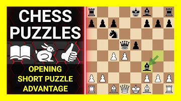 Chess Puzzles to Practice. Themes: Opening, Short puzzle, Advantage. Learn Chess