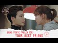 Signs youve fallen for your best friend  according to korean dramas eng sub