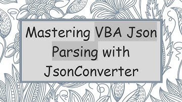 Mastering VBA Json Parsing with JsonConverter