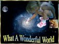 WHAT A WONDERFUL WORLD.wmv