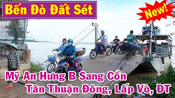 Bến Đò Đất Sét - Mỹ An Hưng B Sang Cồn Tân Thuận Đông, Lấp Vò, Đồng Tháp