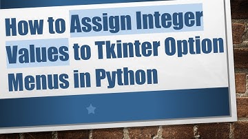 How to Assign Integer Values to Tkinter Option Menus in Python