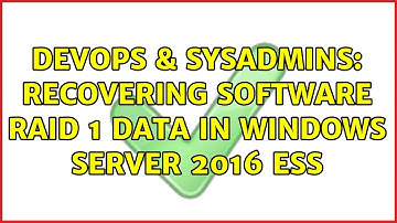 DevOps & SysAdmins: Recovering software Raid 1 Data in Windows Server 2016 Ess