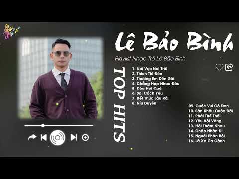 Nơi Vực Nơi Trời x Thích Thì Đến - Lê Bảo Bình | Playlist Giúp Tìm Lại Bình Yên Trong Tình Yêu