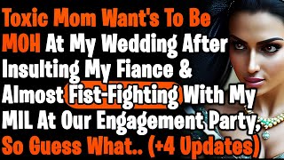 Toxic Mom Wants To Be MOH At My Wedding After Almost Fist-Fighting W/ My MIL At Our Engagement