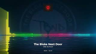 The Bloke Next Door - Old School #Trance #Edm #Club #Dance #House