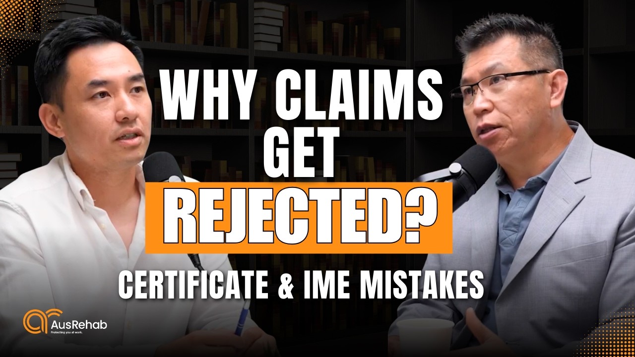 Ep 07 Why Workers Comp Claims Get Rejected | Certificate of Capacity & IME Explained (Australia)