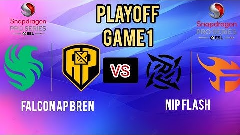 Playoff Falcon AP BREN vs NIP FLASH // GAME 1 ~ SNAPDRAGON SERIES