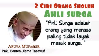 2 Ciri Orang Soleh Ahli Surga | Ceramah Abuya Mufassir / Abuya Munfasir Padarincang Paku Banten