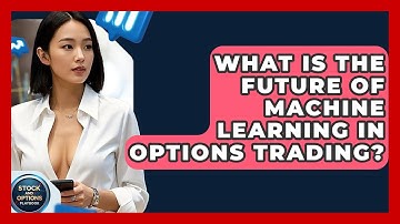 What Is The Future Of Machine Learning In Options Trading? - Stock and Options Playbook