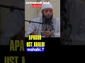 apakah Ust.khalid basalamah seorang wahabi.?