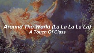 A Touch Of Class - Around The World (La La La La La) (Lyrics)