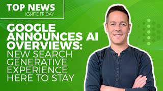 Google Announces AI Overviews: New Search Generative Experience Here to Stay by IgniteVisibility 3,733 views 2 weeks ago 4 minutes, 45 seconds
