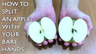 How to Split an Apple with Your Bare Hands