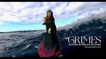 GRIMES - "You'll Miss Me When I'm Not Around" (#GrimesArtKit remix)