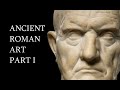 9: Ancient Roman Art Part I