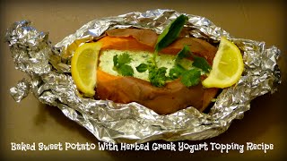 Baked Sweet Potato With Herbed Greek Yogurt Topping Recipe | By Victoria Paikin