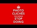 25 Photo Clichés You Should Stop Doing