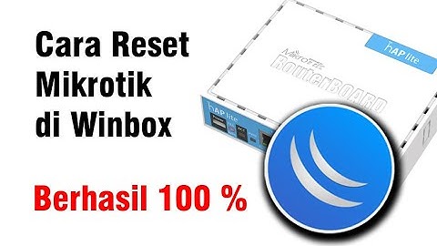 Cara Reset Mikrotik di Winbox