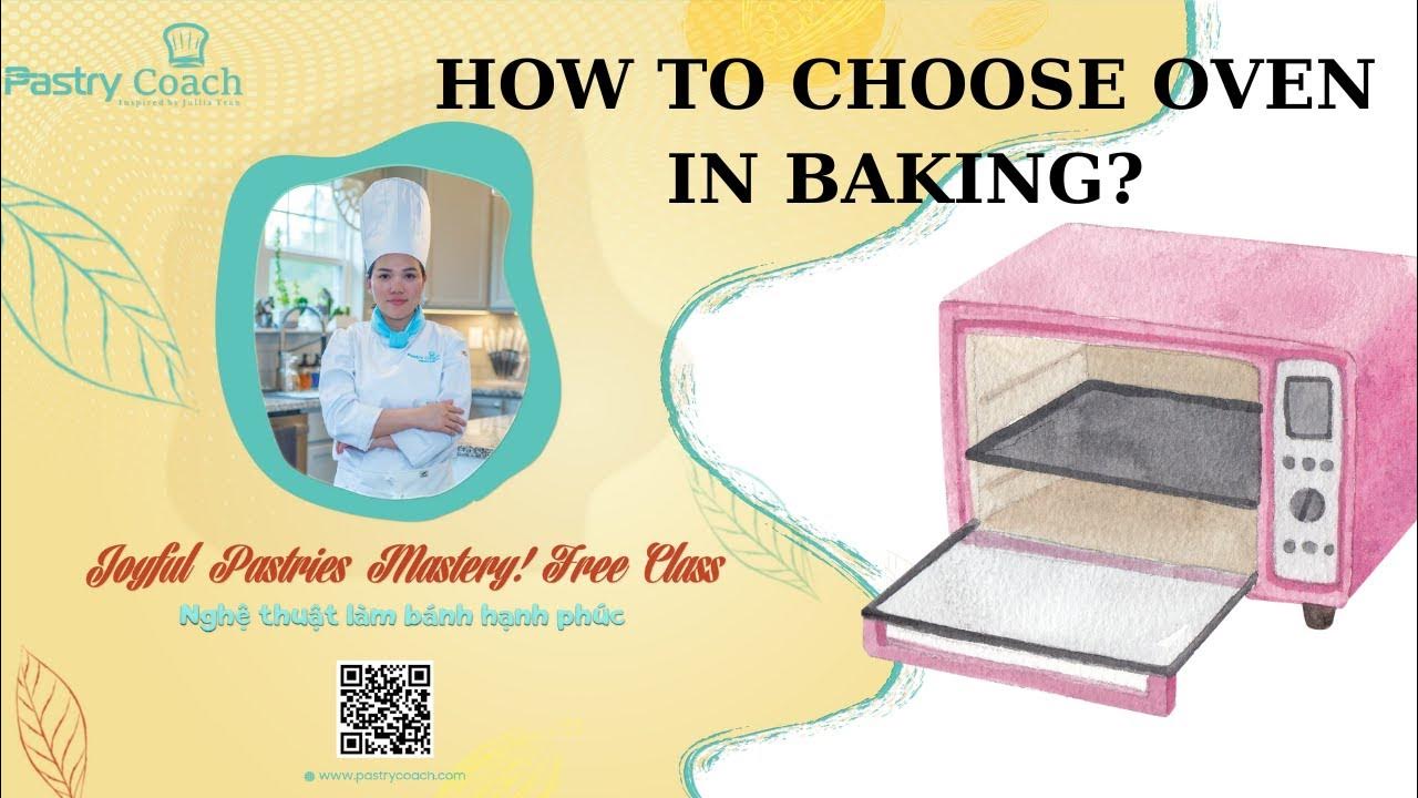 HOW TO CHOOSE OVEN IN BAKING/ CÁCH CHỌN LÒ NƯỚNG KHI LÀM BÁNH PASTRY