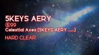 Bms ⑤99 Celestial Axes 5Keys Aery ...... Hard Clear
