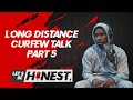 Curfew Talk ( Part 5 ) | Let’s Be Honest