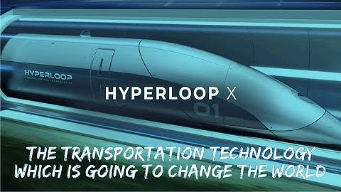 The Transportation Technology Which Is Going To Change The World | Hyperloop |