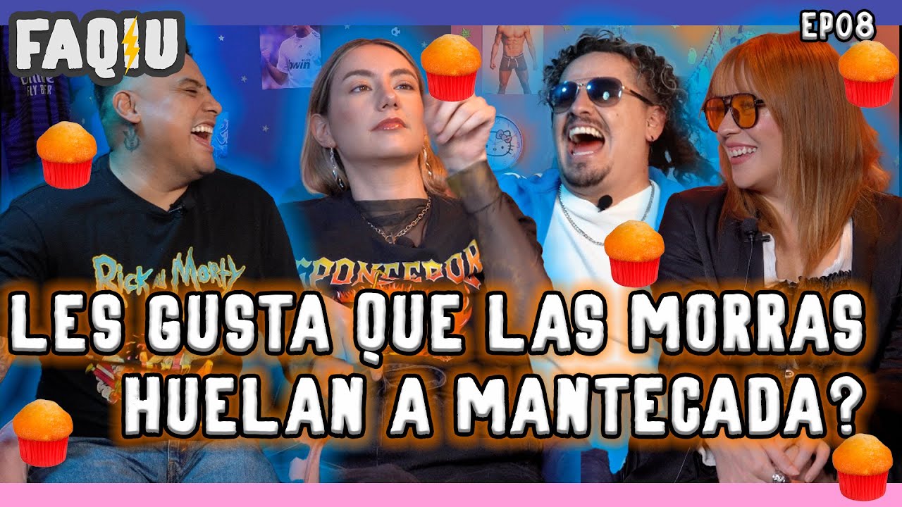 FAQIU EP08 Les gusta que las morras huelan a mantecada?