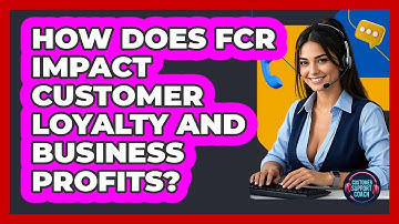 How Does FCR Impact Customer Loyalty And Business Profits? - Customer Support Coach
