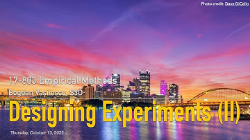 Methods L12 - Designing Experiments - Part 2 [CMU 17803 Empirical Methods - Fall 2022]