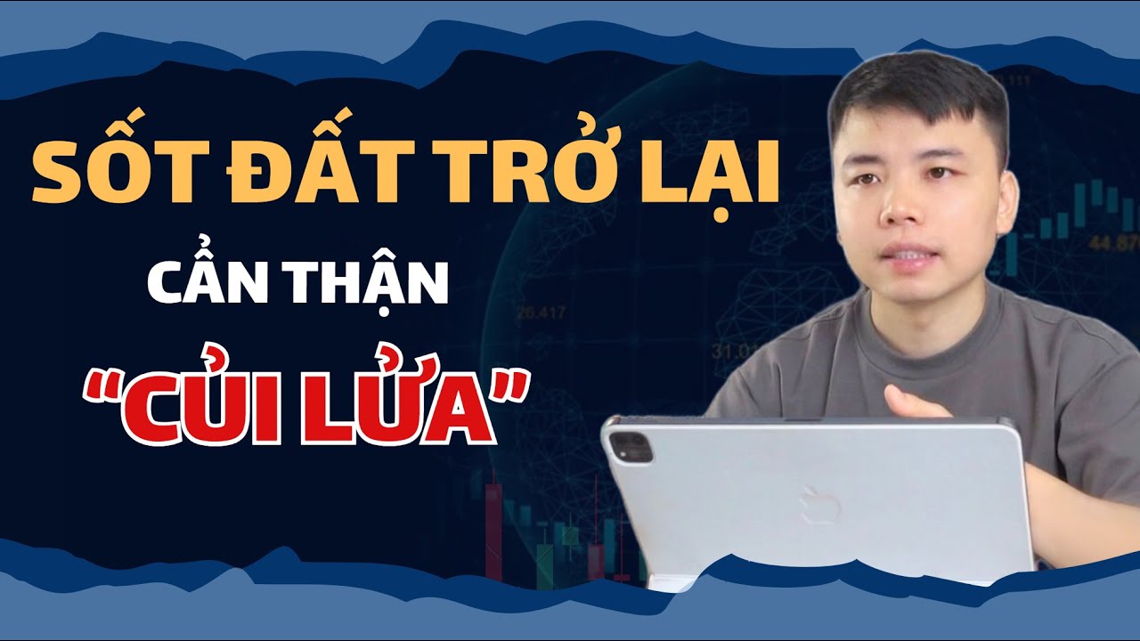 Outline Video SỐT ĐẤT TRỞ LẠI cẩn thận CỦI LỬA, Xuất Hiện TÍN HIỆU XẤU