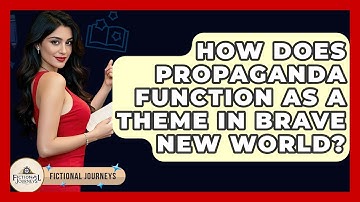 How Does Propaganda Function As A Theme In Brave New World? - Fictional Journeys