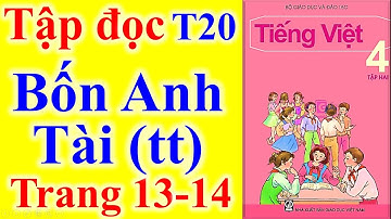 Tiếng Việt Lớp 4 Tuần 20 – Tập Đọc -  Bốn Anh Tài (tt) – Trang 13 - 14