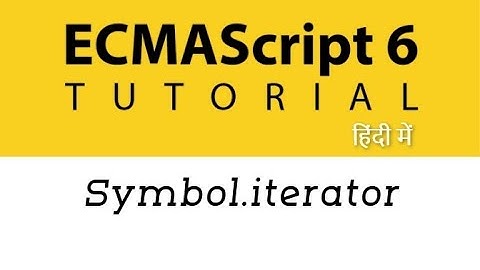 #25 - Symbol Iterator in ES6 | ES6 Tutorial in Hindi