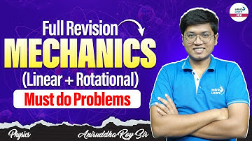 Full Revision - Mechanics (Linear + Rotational) - Must do Problems || JEE Main Expected Questions