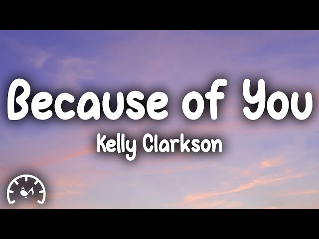 Kelly Clarkson - Because Of You (Lyrics) class=