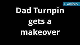 Dad Turnpin gets a makeover