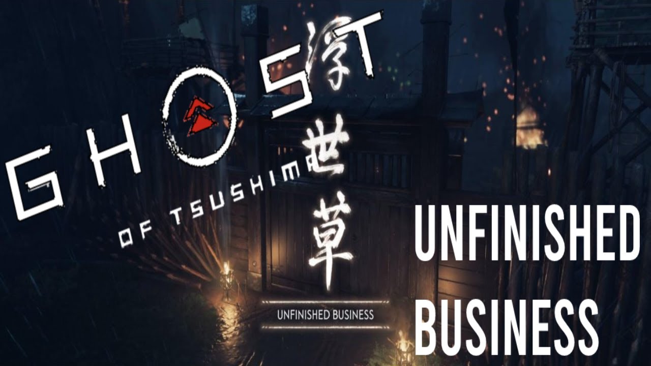 UNFINISHED BUSINESS Ghost of Tsushima (NO COMMENTARY) YouTube