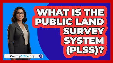 What Is The Public Land Survey System (PLSS)?