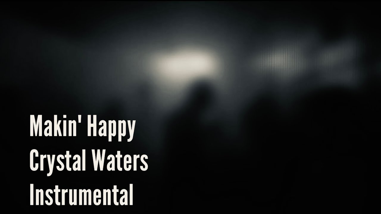 MAKIN' HAPPY - CRYSTAL WATERS INSTRUMENTAL